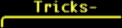 Tricks-